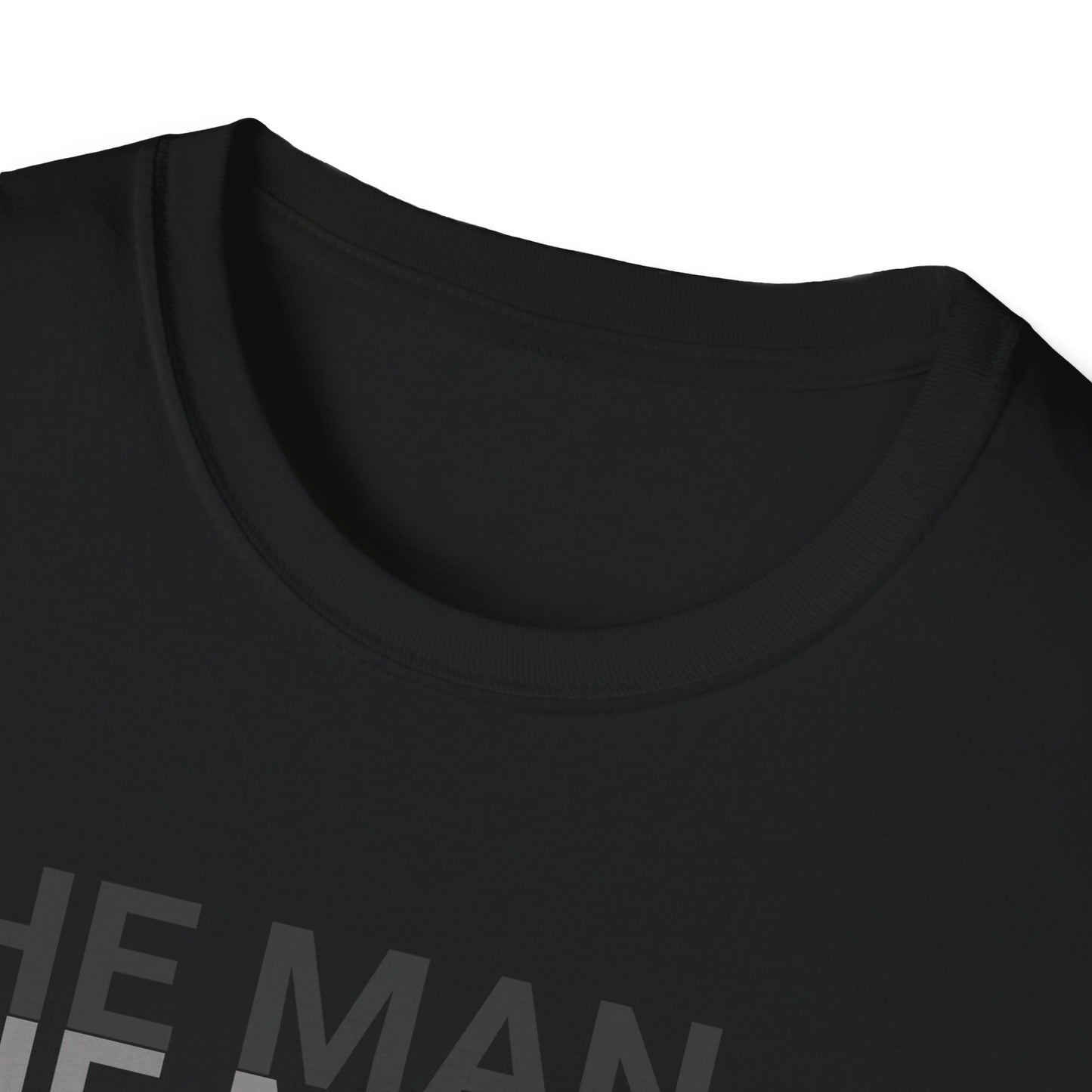 The Man, The Myth, The Legend T-Shirt - Unisex Softstyle Tee for Heroes, Gifts, Celebrations, Funny Quotes, Casual Wear